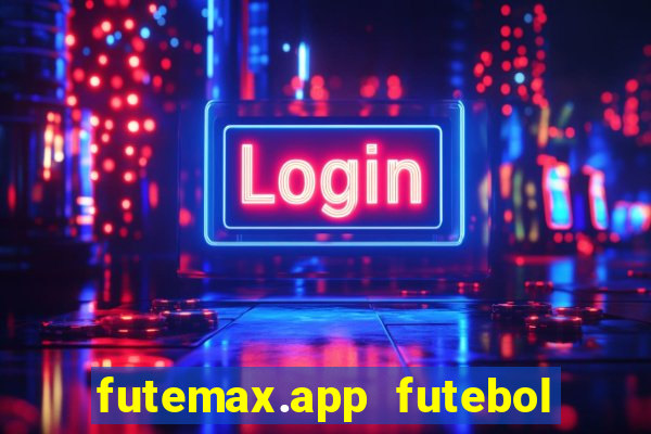 futemax.app futebol ao vivo